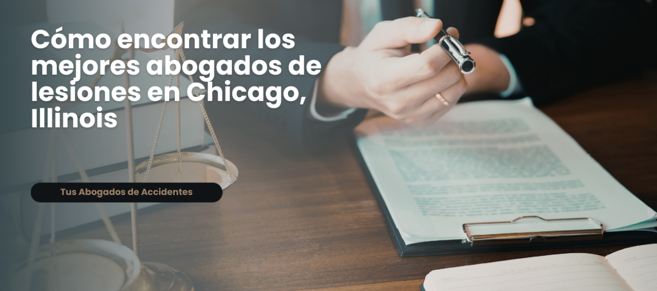 CΓ³mo encontrar los mejores abogados de lesiones en Chicago, Illinois