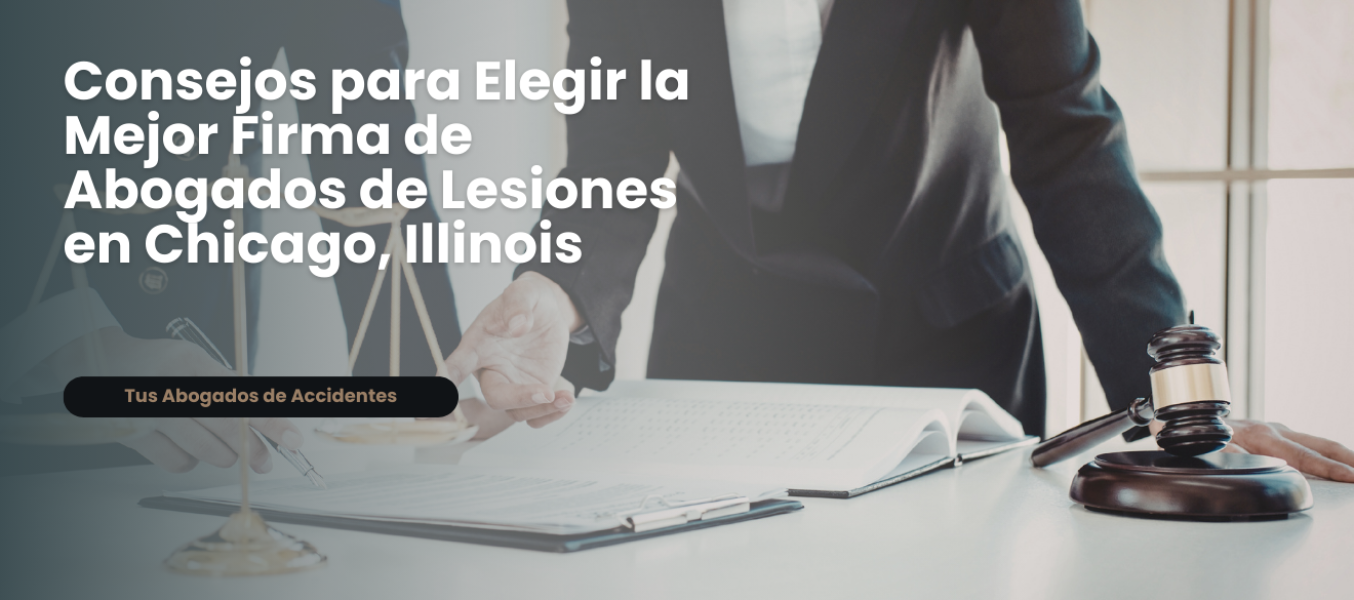 Consejos para Elegir la Mejor Firma de Abogados de Lesiones en Chicago, Illinois