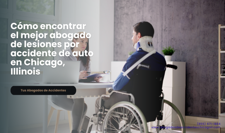 Cómo encontrar el mejor abogado de lesiones por accidente de auto en Chicago, Illinois