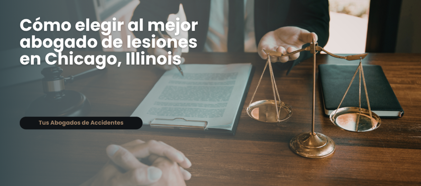 CΓ³mo elegir al mejor abogado de lesiones en Chicago, Illinois