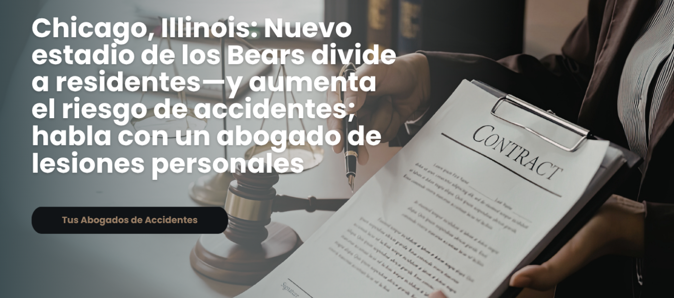 Chicago, Illinois: Nuevo estadio de los Bears divide a residentes—y aumenta el riesgo de accidentes; habla con un abogado de lesiones personales