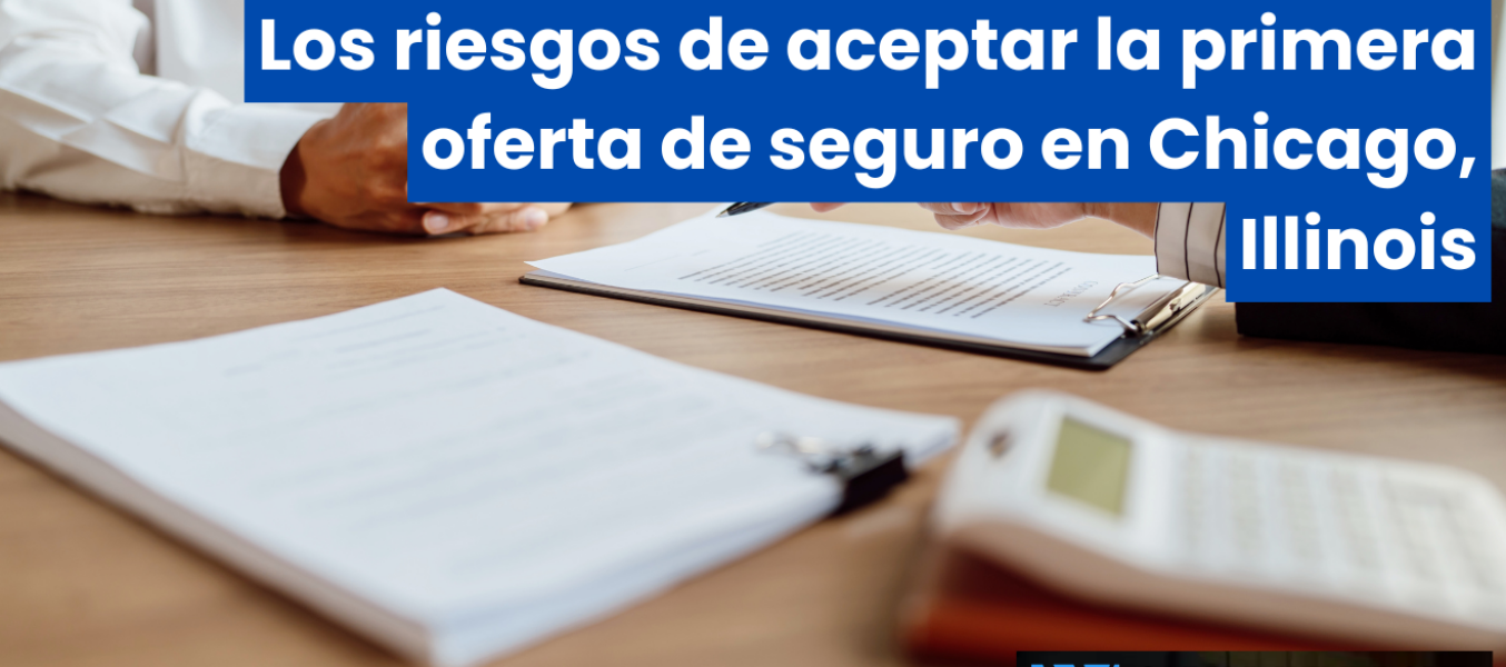 Los riesgos de aceptar la primera oferta de seguro en Chicago, Illinois