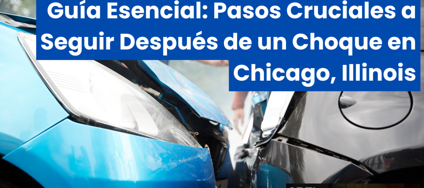 Guía Esencial: Pasos Cruciales a Seguir Después de un Choque en Chicago, Illinois