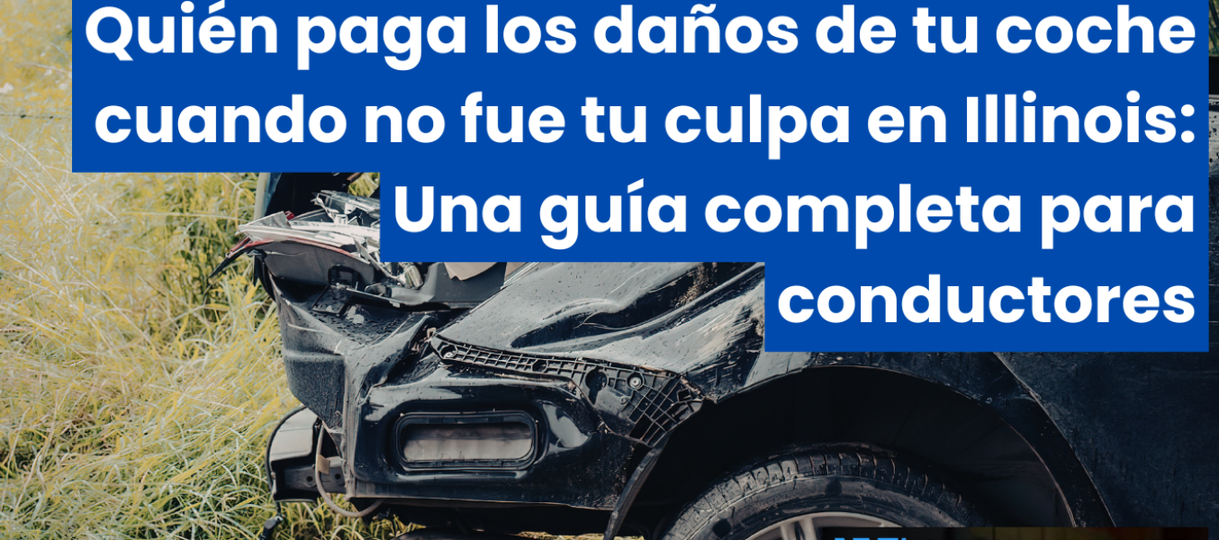 Quién paga los daños de tu coche cuando no fue tu culpa en Illinois: Una guía completa para conductores