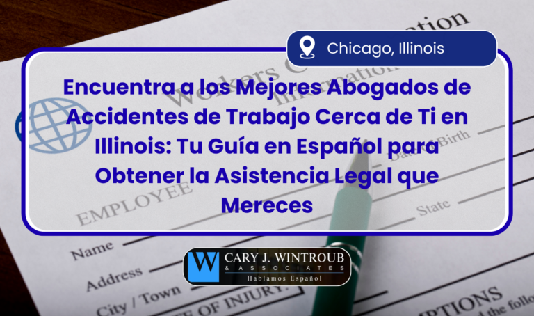 Encuentra a los Mejores Abogados de Accidentes de Trabajo Cerca de Ti en Illinois: Tu Guía en Español para Obtener la Asistencia Legal que Mereces